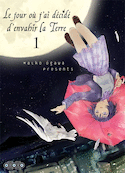 Jour où j'ai décidé d'envahir la Terre (Le), t. 01